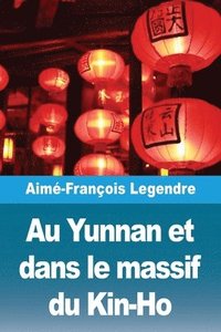 bokomslag Au Yunnan et dans le massif du Kin-Ho