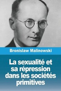 bokomslag La sexualit et sa rpression dans les socits primitives