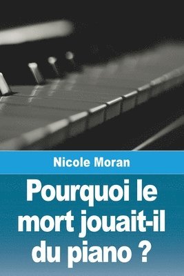 bokomslag Pourquoi le mort jouait-il du piano ?