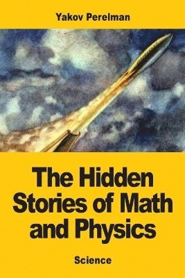 Yakov Perelman - Hidden Stories of Math and Physics, Häftad