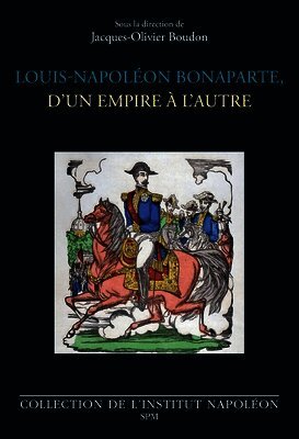 Louis-Napoléon Bonaparte, d'un empire à l'autre