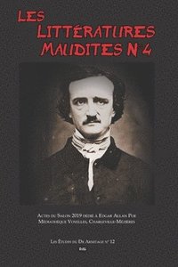 bokomslag Les Littératures Maudites N°4: Actes du Salon 2019 dédié à Edgar Allan Poe Médiathèque Voyelles, Charleville-Mézières