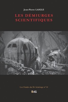 bokomslag Les Démiurges Scientifiques