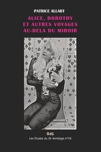 bokomslag Alice, Dorothy Et Autres Voyages Au-Dela Du Miroir