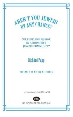 Richárd Papp, RICHÁRD PAPP, Les Éditions de l'Oeil Du Sphinx - "Aren't You Jewish by Any Chance?", Häftad