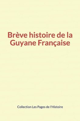 bokomslag Brève histoire de la Guyane Française