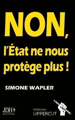 Simone Wapler - NON, L'État ne nous protège plus !, Häftad. Tillgänglighet: Lägg i varukorg