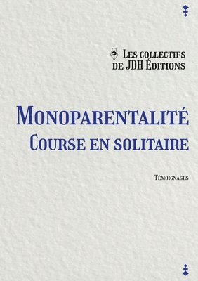 bokomslag Monoparentalité, course en solitaire