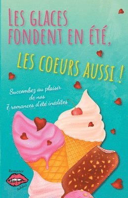 bokomslag Les glaces fondent en été, les coeurs aussi !