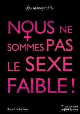 bokomslag Nous ne sommes pas le sexe faible !