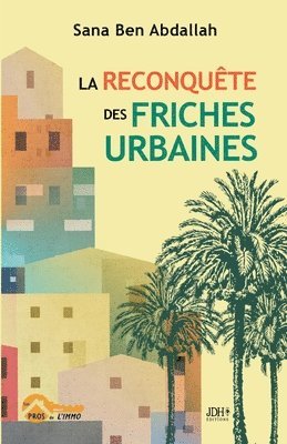 bokomslag La reconquete des friches urbaines