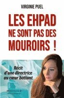 Les EHPAD ne sont pas des mouroirs !
