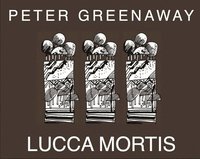 bokomslag Peter Greenaway: Lucca Mortis