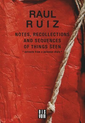 Notes, Recollections and Sequences of Things Seen 1