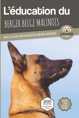 bokomslag L'ÉDUCATION DU BERGER BELGE MALINOIS - Edition 2020 enrichie
