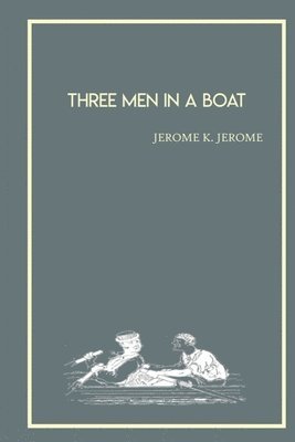 bokomslag Three Men in a Boat to Say Nothing of The Dog