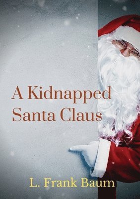 L Frank Baum, L. Frank Baum - kidnapped Santa Claus, Häftad