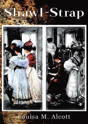 Louisa May Alcott, May Alcott, Louisa - Shawl-Straps, Häftad