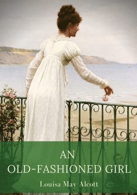 Louisa May Alcott, Louisa May, Alcott - Old-Fashioned Girl, Häftad