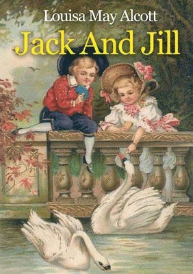 Louisa May Alcott, Louisa May, Alcott - Jack And Jill, Häftad