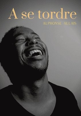 Alphonse Allais - se tordre, Häftad