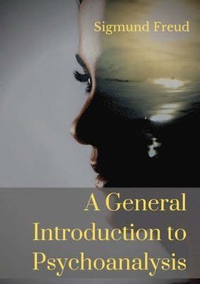 Sigmund Freud - General Introduction to Psychoanalysis, Häftad