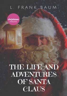 L Frank Baum - Life and Adventures of Santa Claus, Häftad