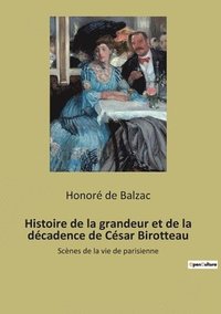 bokomslag Histoire de la grandeur et de la decadence de Cesar Birotteau