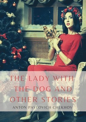 Anton Pavlovich Chekhov, Pavlovich Chekhov, Anton - Lady with the Dog and Other Stories, Häftad