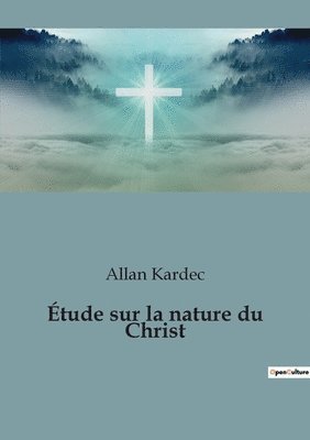 Allan Kardec - Étude sur la nature du Christ, Häftad