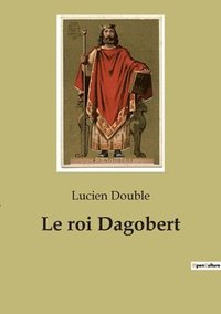 bokomslag Le roi Dagobert