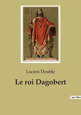 Le roi Dagobert 1