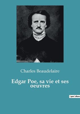 Edgar Poe, sa vie et ses oeuvres 1