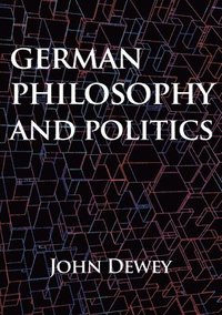 bokomslag German philosophy and politics