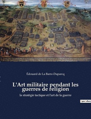 bokomslag L'Art militaire pendant les guerres de religion