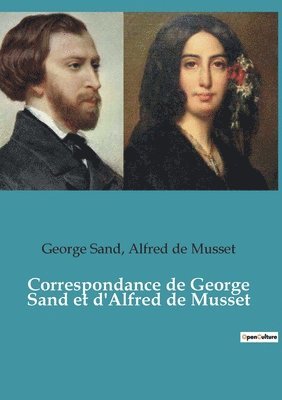 Correspondance de George Sand et d'Alfred de Musset 1