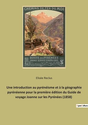 Une introduction au pyrnisme et  la gographie pyrnenne pour la premire dition du Guide de voyage Joanne sur les Pyrnes (1858) 1