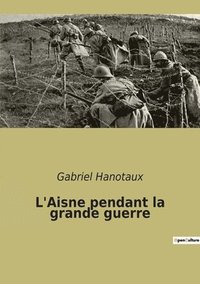 bokomslag L'Aisne pendant la grande guerre