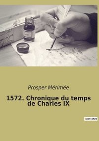 bokomslag 1572. Chronique du temps de Charles IX