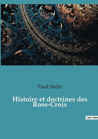 bokomslag Histoire et doctrines des Rose-Croix