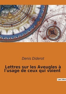 Lettres sur les Aveugles  l'usage de ceux qui voient 1