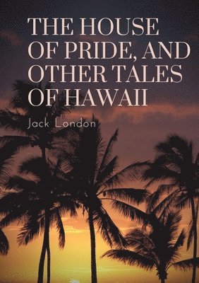 House of Pride, and Other Tales of Hawaii