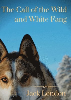 The Call of the Wild and White Fang 1