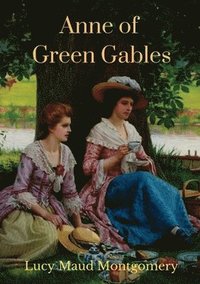 bokomslag Anne of Green Gables (1908 unabridged version)