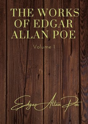 bokomslag The Works of Edgar Allan Poe - Volume 1