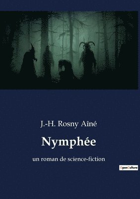 J -H Rosny Aîné, J. -H Rosny Aîné, J.-H. Rosny Aîné, J. -H. Rosny Aîné - Nymphée, Häftad