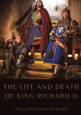 bokomslag The Life and Death of King Richard II