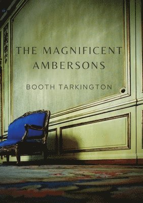 Booth Tarkington - Magnificent Ambersons, Häftad