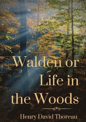 Walden or Life in the Woods 1