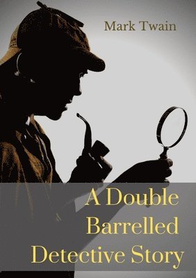 Mark Twain - Double Barrelled Detective Story, Häftad